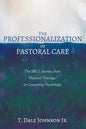 The Professionalization of Pastoral Care: The Sbc's Journey from Pastoral Theology to Counseling Psychology - Paperback