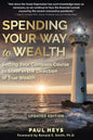 Spending Your Way to Wealth: Setting Your Compass Course to Steer in the Direction of True Wealth - Paperback