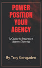 Power Position Your Agency: A Guide to Insurance Agency Success - Paperback