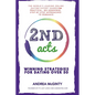 2nd Acts: The World's Leading Online Dating Expert Shares 166 Practical No-Nonsense, Step-by-Step Approaches to Romance - Paperback