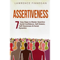 Assertiveness: 7 Easy Steps to Master Assertive Social Confidence, Self-Esteem, Self-Awareness & Social Dynamics - Paperback