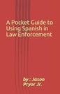 A Pocket Guide to Using Spanish in Law Enforcement - Paperback