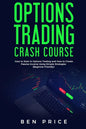 Options Trading Crash Course: How to Start in Options Trading and How to Create Passive Income Using Simple Strategies Beginner Friendly) - Paperback