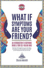 What if Symptoms Are Your Friend?: An Introduction to BodyMind Bridge and Your Self-Healing Mind - Paperback