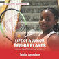 Life of a Junior Tennis Player: Stories By Children for Children - Paperback