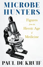 Microbe Hunters - Figures from the Heroic Age of Medicine (Read & Co. Science);Including Leeuwenhoek, Spallanzani, Pasteur, Koch, Roux, Behring, Metch - Paperback