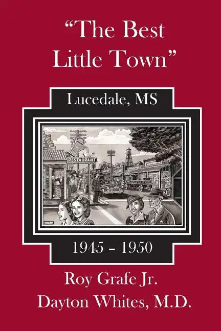 The Best Little Town: Lucedale-1945 to 1950 - Paperback