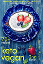 Keto Vegan: Essential Guide to Healthy Lifestyle and Easy Weight Loss; With 70 Proven, Simple and Delicious Vegetarian Ketogenic Recipes; Second Editi - Paperback