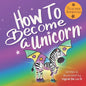 How To Become a Unicorn - Paperback
