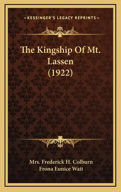 The Kingship Of Mt. Lassen (1922) - Hardcover