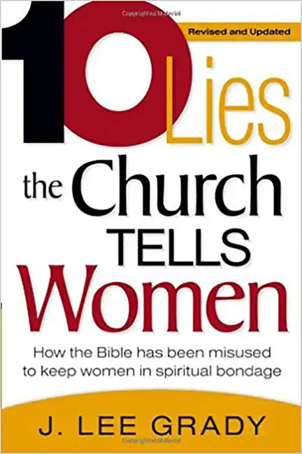 Ten Lies the Church Tells Women: How the Bible Has Been Misused to Keep Women in Spiritual Bondage - Paperback