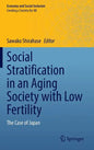 Social Stratification in an Aging Society with Low Fertility: The Case of Japan - Hardcover