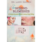 Beyond Blemishes: A Comprehensive Guide to Acne-Free Living/ Skincare Bible for Radiant Skin - Paperback