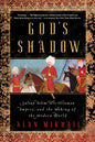God's Shadow: Sultan Selim, His Ottoman Empire, and the Making of the Modern World - Paperback