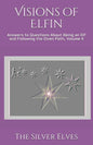 Visions of Elfin: Answers to Questions About Being an Elf and Following the Elven Path, Volume 4 - Paperback