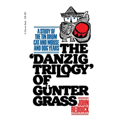 Danzig Trilogy of Gunter Grass: A Study of the Tin Drum, Cat and Mouse, and Dog Years - Paperback