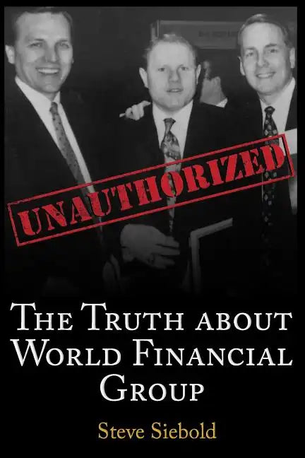 The Truth About World Financial Group: Unauthorized - Paperback