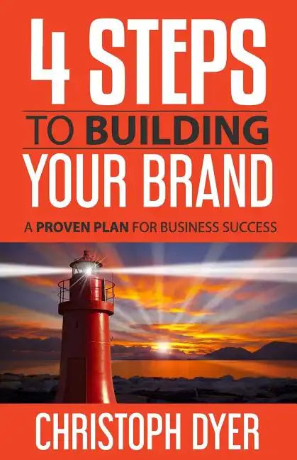 4 Steps to Building Your Brand: A Proven Plan for Business Success - Paperback