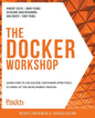 The Docker Workshop: Learn how to use Docker containers effectively to speed up the development process - Paperback