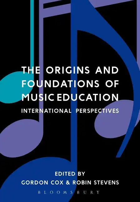 The Origins and Foundations of Music Education: International Perspectives - Paperback