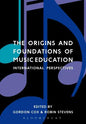 The Origins and Foundations of Music Education: International Perspectives - Paperback