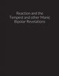 reaction and the tempest, and other manic bipolar revelations - Paperback
