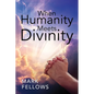 When Humanity Meets Divinity - Paperback