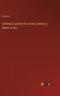 Ordenanza general de correos, caminos y demas ramos - Hardcover