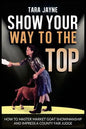 Show Your Way To The Top: How To Master Market Goat Showmanship And Impress A County Fair Judge - Paperback
