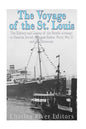 The Voyage of the St. Louis: The History and Legacy of the Fateful Attempt to Resettle Jewish Refugees Before World War II and the Holocaust - Paperback