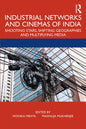 Industrial Networks and Cinemas of India: Shooting Stars, Shifting Geographies and Multiplying Media - Paperback