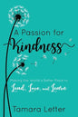 A Passion for Kindness: Making the World a Better Place to Lead, Love, and Learn - Paperback