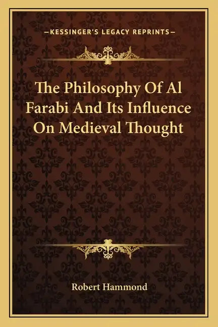 The Philosophy of Al Farabi and Its Influence on Medieval Thought - Paperback