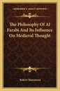 The Philosophy of Al Farabi and Its Influence on Medieval Thought - Paperback