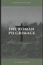 The Roman Pilgrimage: A Detailed Study of the Book of Romans Adopted From the Teachings of Derek Prince - Paperback