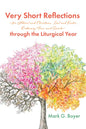 Very Short Reflections--For Advent and Christmas, Lent and Easter, Ordinary Time, and Saints--Through the Liturgical Year - Hardcover