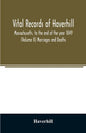Vital records of Haverhill, Massachusetts, to the end of the year 1849 (Volume II) Marriages and Deaths - Paperback