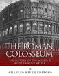 The Roman Colosseum: The History of the World's Most Famous Arena - Paperback
