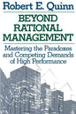 Beyond Rational Management: Mastering the Paradoxes and Competing Demands of High Performance - Paperback