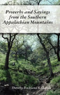 Proverbs and Sayings from the Southern Appalachian Mountains - Hardcover