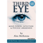 Third Eye: Third Eye, Mind Power, Intuition & Psychic Awareness: Spiritual Enlightenment - Paperback