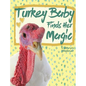 Turkey Baby Finds Her Magic - Hardcover
