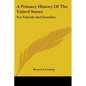 A Primary History Of The United States: For Schools And Families - Paperback