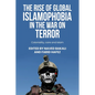 The Rise of Global Islamophobia in the War on Terror: Coloniality, Race, and Islam - Paperback