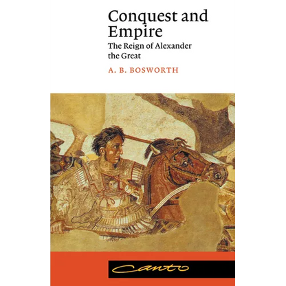 Conquest and Empire: The Reign of Alexander the Great - Paperback