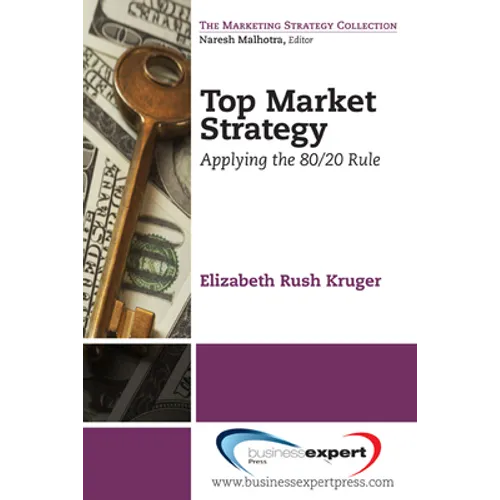 Top Market Strategy: Applying the 80/20 Rule - Paperback