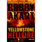 Yellowstone: Hellfire: A Survival Thriller - Paperback
