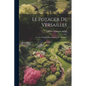 Le Potager De Versailles: L'école Nationale D'horticulture De Versailles - Paperback