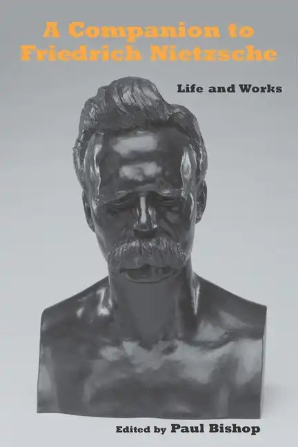A Companion to Friedrich Nietzsche: Life and Works - Paperback
