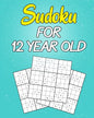 sudoku For 12 Year Old: Easy to Hard Sudoku Puzzles with Solutions (Super Easy Sudoku For Kids 12-14) - Paperback